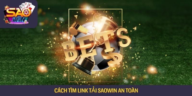 Cách tìm link tải Saowin an toàn