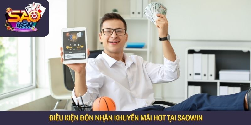 Điều kiện đón nhận khuyến mãi hot tại Saowin