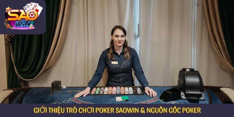 Giới thiệu trò chơi Poker Saowin & nguồn gốc Poker