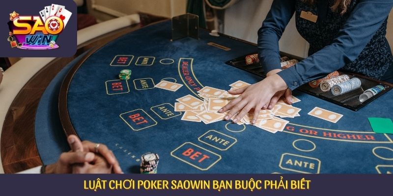 Luật chơi Poker Saowin bạn buộc phải biết