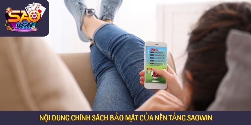 Nội dung chính sách bảo mật của nền tảng Saowin