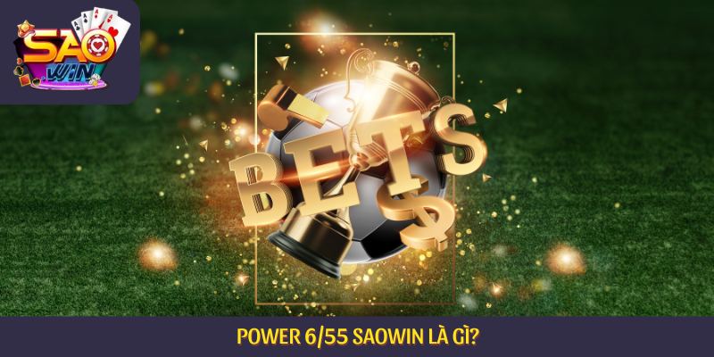 Power 6/55 Saowin là gì?