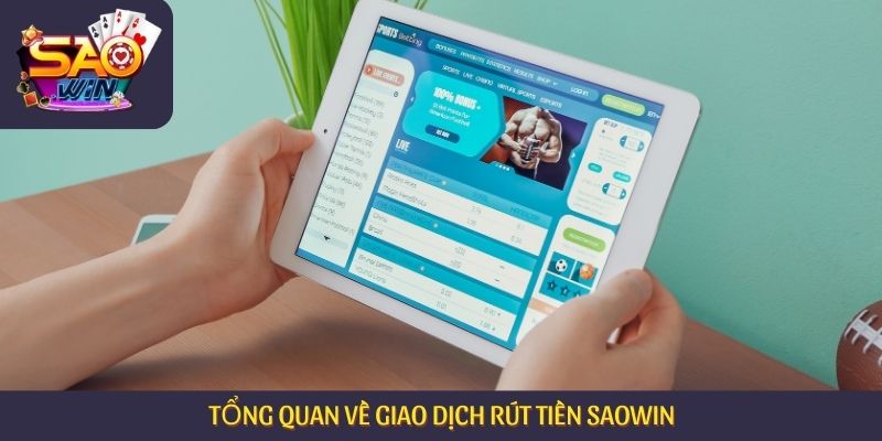 Tổng quan về giao dịch rút tiền Saowin